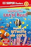 DK Super Readers Level 1 English-Spanish Bilingual Explore the Coral Reef - Explora el arrecife de coralb