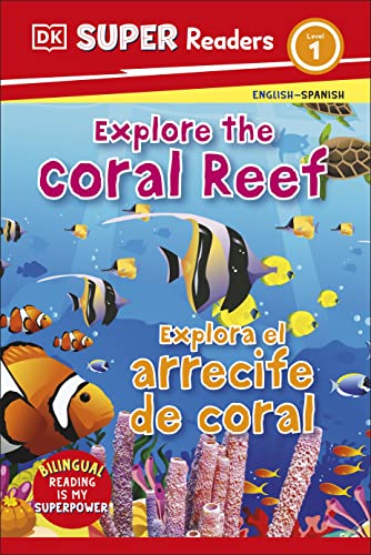 DK Super Readers Level 1 English-Spanish Bilingual Explore the Coral Reef - Explora el arrecife de coralb