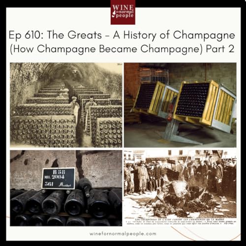 Ep 610: The Greats - A History of Champagne (How Champagne Became Champagne) Part 2