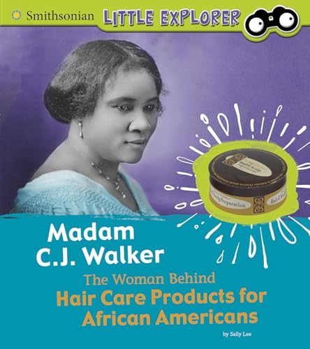 Madam C.J. Walker: The Woman Behind Hair Care Products for African Americans (Little Inventor) (Smithsonian Little Explorer)