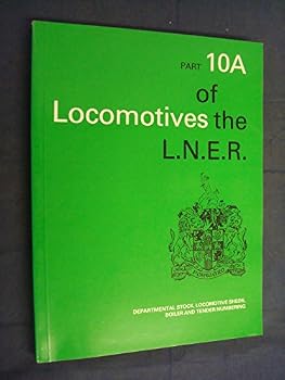 Paperback Locomotives of the LNER Part 10A Departmental Stock Locomotive Sheds Boiler and Tender Numbering Book