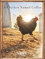 A Chicken Named Coffee: A Story About Being Different B0GT2FFXHF Book Cover