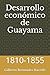 Desarrollo econ&Atilde;&sup3;mico de Guayama: 1810-1855 (Spanish Edition)