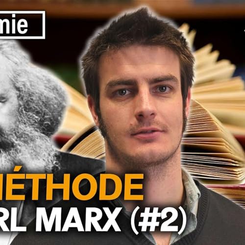 Le Capital de Marx avec Antoine Vatan, ep 2 - La m&eacute;thode Karl Marx
