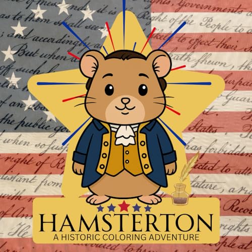 Hamsterton: The Revolutionary Hamster Coloring Book | Alexander Hamilton, Burr, Washington, and More as Cute Historical Hamsters: A Historic Coloring Adventure image 2