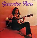 Geneviève Paris – Premier album (Vinyle, album 33 tours 12') AZ / DISCODIS STEC 222, 1976 – Elle est belle – Je vous parle du Vent sur la Mer – La Rencontre – Love Me like a Man – Ses Mains dont les Bagues – Je voudrais bien avoir des Ailes – La dernière fois que Je t’ai vu – La Forêt des Horloges – Les Oiseaux – L’Etoile de la Nuit Américaine – Je ne demande rien