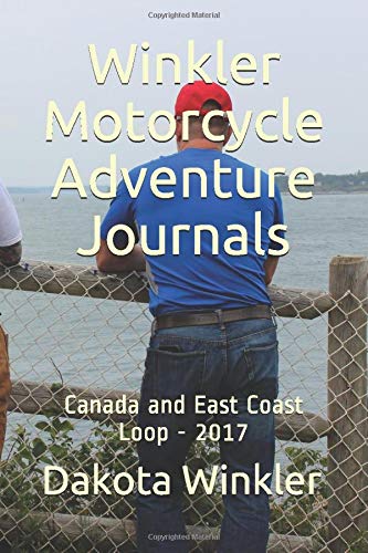 Winkler Motorcycle Adventure Journals: Canada and East Coast Loop - 2017