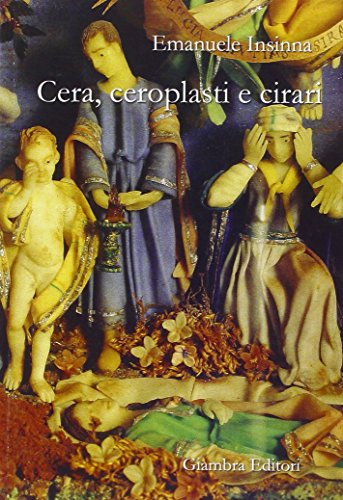 Cera, ceroplasti e cirari
