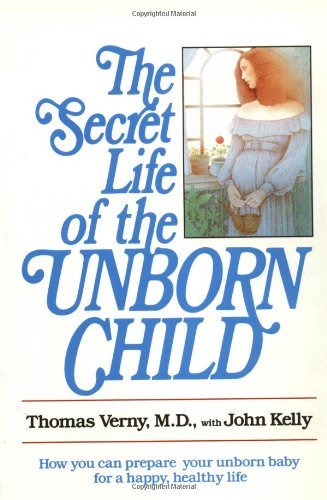 The Secret Life of the Unborn Child: How You Ca... 0440582385 Book Cover