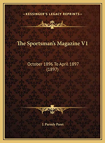 The Sportsman's Magazine V1: October 1896 To April 1897 (1897)