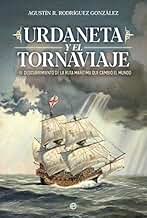 Urdaneta y el tornaviaje: El descubrimiento de la ruta marítima que cambio el mundo