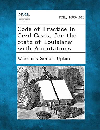 Code of Practice in Civil Cases, for the State of Louisiana; with Annotations