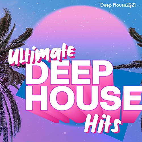 Ultimate Deep House Hits