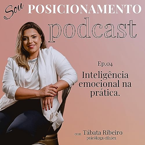 Couverture de #04 - Intelig&ecirc;ncia emocional na pr&aacute;tica