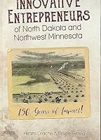 Innovative Entrepreneurs of Noth Dakota and Northwest Minnessota 0982075235 Book Cover