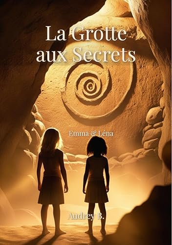 La Grotte aux Secrets – Emma & Léna, Les Voyageuses Intemporelles...