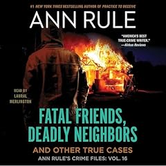 Fatal Friends, Deadly Neighbors Audiolibro Por Ann Rule arte de portada
