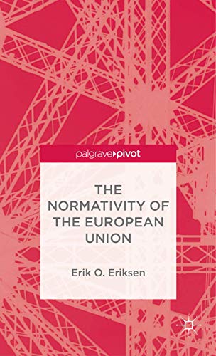 The Normativity of the European Union (Palgrave Pivot)