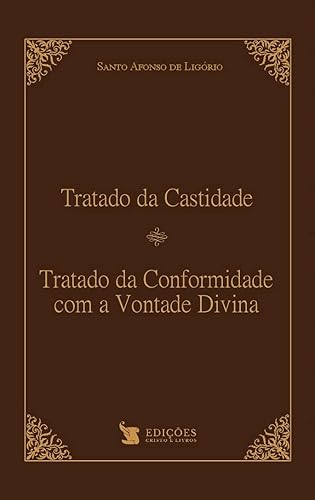 Tratado Da Castidade E Tratado Da Conformidade Com A Vontade Divina