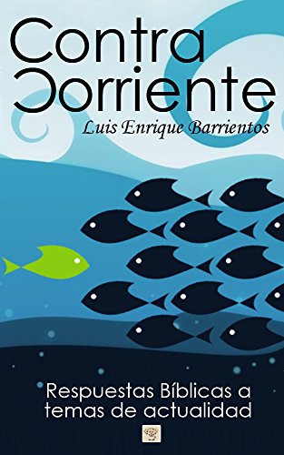 Contracorriente: Respuestas cristianas a temas de actualidad (Spanish Edition)