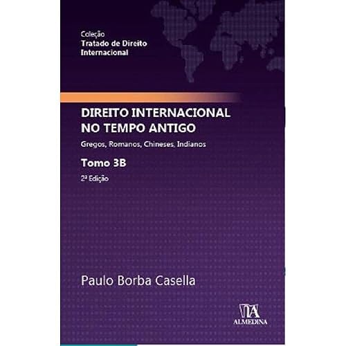 Direito Internacional no Tempo Antigo: Tomo 3B - Gregos, Romanos, Chineses, Indianos