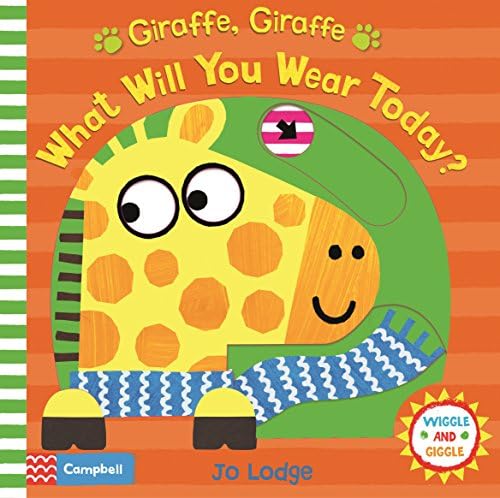 Giraffe, Giraffe What Will You Wear Today? (Wiggle and Giggle, 6) Board book โ 14 Jun. 2018
