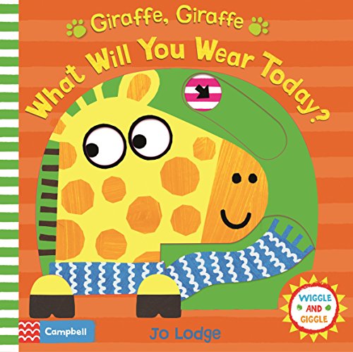 Giraffe, Giraffe What Will You Wear Today? (Wiggle and Giggle, 6)