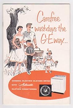 Carefree Washdays the GE Way : General Electric Clothes Dryer with Automatic Clothes Conditioning