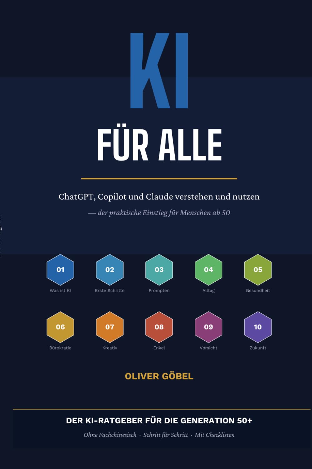 KI für alle: ChatGPT, Copilot und Claude verstehen und nutzen — der praktische Einstieg für Menschen ab 50