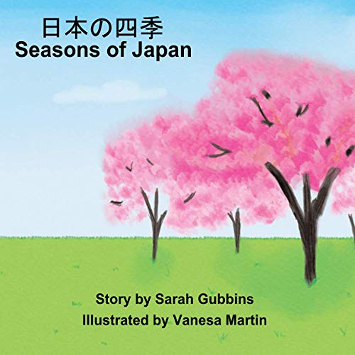 Seasons of Japan - 日本の四季: - (Nihon no Shiki): English - 日本語 (Kanji Edition), Children's Storybook, English - Japanese (Bilingual)
