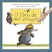 El libro de mis amigos con las ilustraciones de El topo que quería saber quién se había hecho eso en su cabeza (Cuentos infantiles)