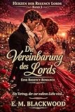 Die Vereinbarung des Lords: Eine Regency Romance über eine Vernunftehe, die zur wahren Liebe wird (Herzen der Regency Lords 3)