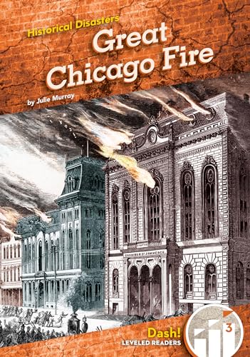 Great Chicago Fire (Historical Disasters: Dash Leveled Readers, Level 3)