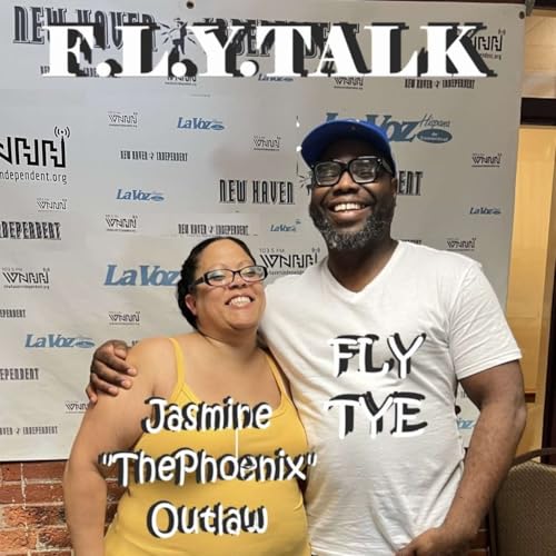 F.L.Y. TALK with Fly Tye & Jasmine "The Phoenix" Outlaw Podcast Por WNHH-LP 103.5 FM NEW HAVEN arte de portada