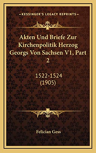 Akten Und Briefe Zur Kirchenpolitik Herzog Georgs Von Sachsen V1, Part 2: 1522-1524 (1905) (German Edition)