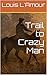 The Trail to Crazy Man: L'Amour's Original Version