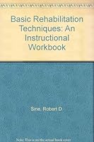 Basic Rehabilitation Techniques: An Instructional Workbook 0894433423 Book Cover