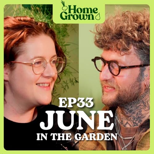 S1 Ep 33: June in the Garden: What to Sow, Grow and Do!