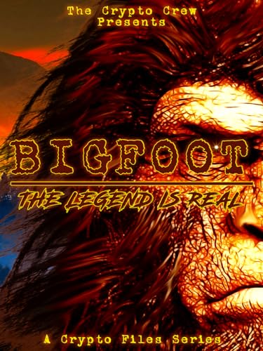Bigfoot: The Legend is Real