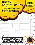 Blank Comic Book & Graphic Novel Templates: 100+ Different Designs - Panel Layouts for Every Artist