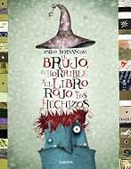 El brujo, el horrible y el libro rojo de los hechizos (LUMEN INFANTIL)