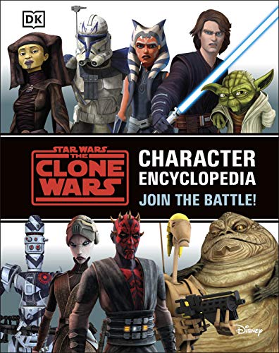 Star Wars The Clone Wars Character Encyclopedia: Join the Battle!