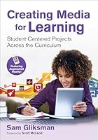 Creating Media for Learning Student-Centered Projects Across the Curriculum 1483385434 Book Cover