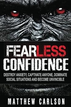 Paperback Fearless Confidence: Destroy Anxiety, Captivate Anyone, Dominate Social Situatio Book