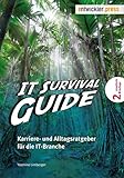 IT Survival Guide - Karriere- und Alltagsratgeber für die IT-Branche