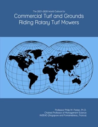 The 2021-2026 World Outlook for Commercial Turf and Grounds Riding Rotary Turf Mowers