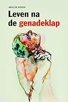 Leven na de genadeklap 9058816990 Book Cover