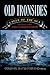 Old Ironsides: Eagle of the Sea: The Story of the USS Constitution