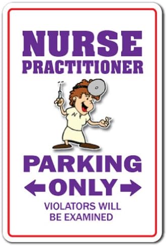 Letrero de estacionamiento para practicante de enfermería, para atención médica Interiorexterior 12 pulgadas de alto