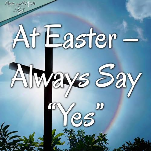 At Easter - Always Say "Yes"